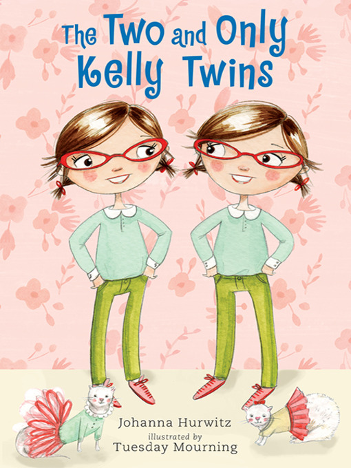 Title details for The Two and Only Kelly Twins by Johanna Hurwitz - Available